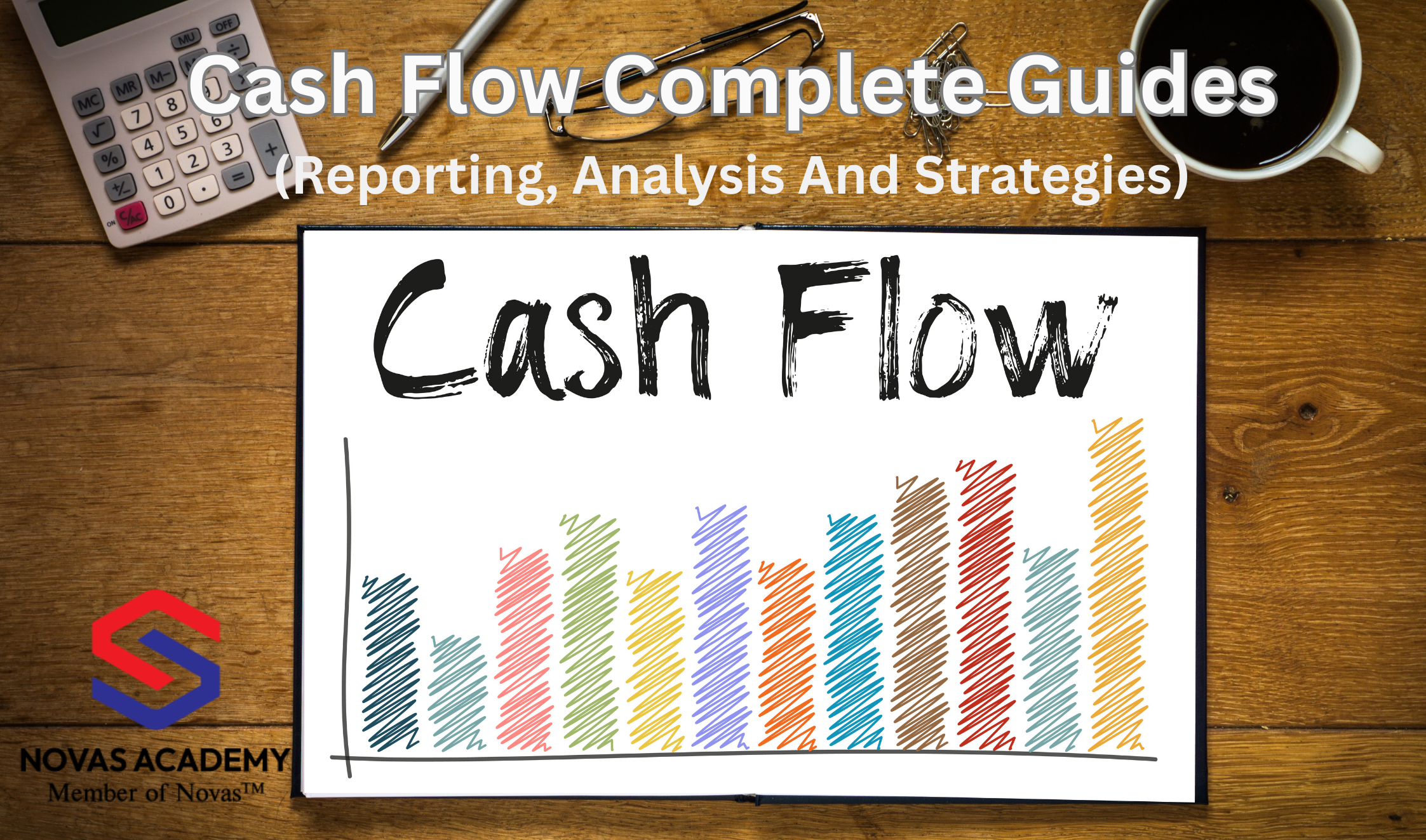 CASH FLOW COMPLETE GUIDES (Reporting, Analysis and Strategies)